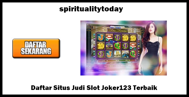 Daftar Situs Judi Slot Joker123 Terbaik