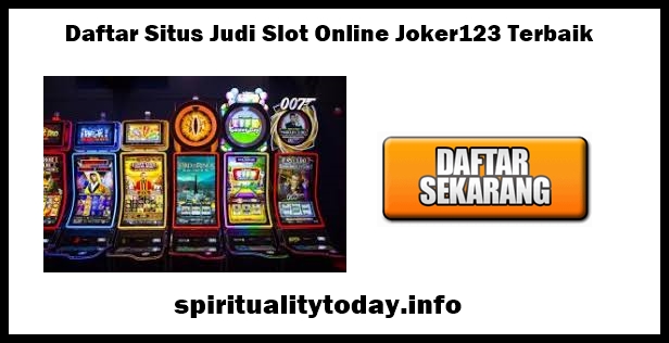 Daftar Situs Judi Slot Online Joker123 Terbaik